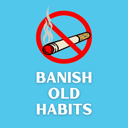 Banish Old Habits